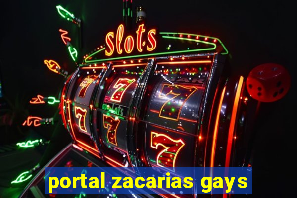 portal zacarias gays